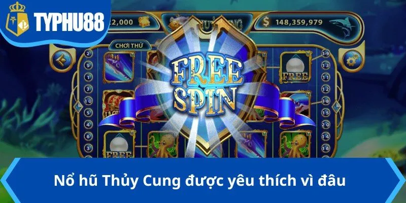 Nổ hũ Thủy Cung được yêu thích vì đâu?